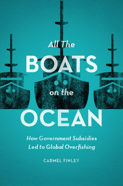 All the Boats on the Ocean: How Government Subsidies Led to Global Overfishing