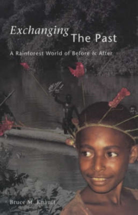 Exchanging the Past  A Rainforest World of Before