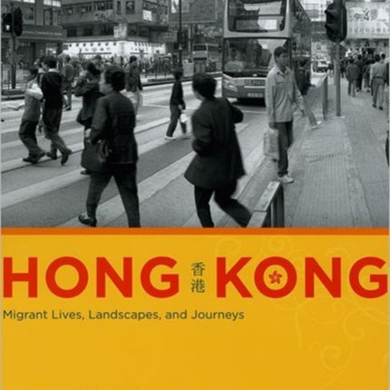 Hong Kong: Migrant Lives, Landscapes, and Journeys