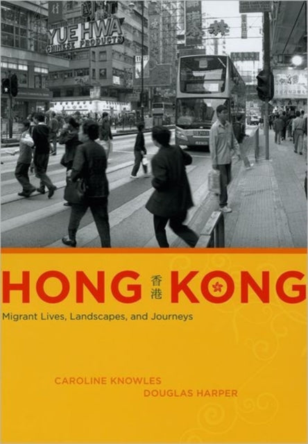 Hong Kong: Migrant Lives, Landscapes, and Journeys