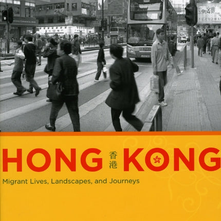 Hong Kong  Migrant Lives Landscapes and Journeys
