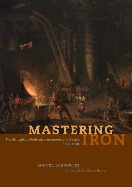 Mastering Iron  The Struggle to Modernize an