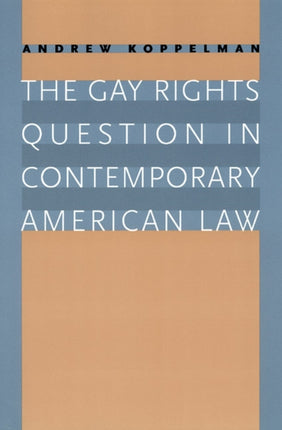 The Gay Rights Question in Contemporary American Law