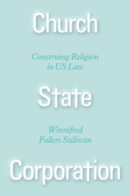 Church State Corporation – Construing Religion in US Law