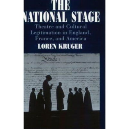 The National Stage: Theatre and Cultural Legitimation in England, France, and America