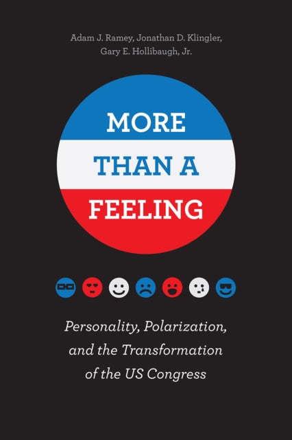 More Than a Feeling: Personality, Polarization, and the Transformation of the US Congress