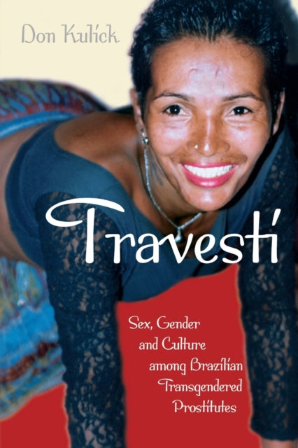 Travesti: Sex, Gender, and Culture among Brazilian Transgendered Prostitutes