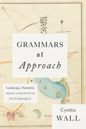 Grammars of Approach  Landscape Narrative and the