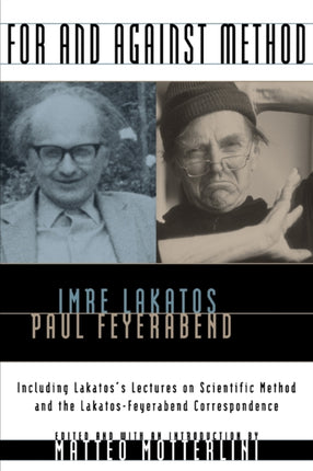 For and Against Method: Including Lakatos's Lectures on Scientific Method and the Lakatos-Feyerabend Correspondence