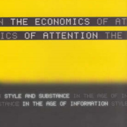 The Economics of Attention: Style and Substance in the Age of Information