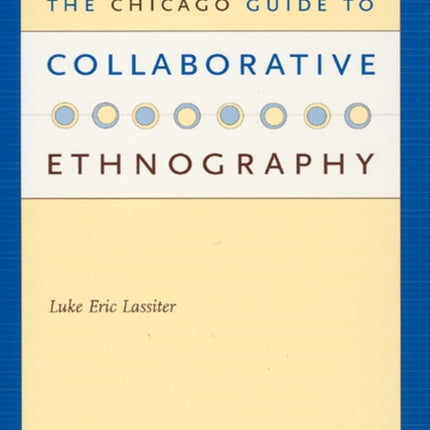 The Chicago Guide to Collaborative Ethnography