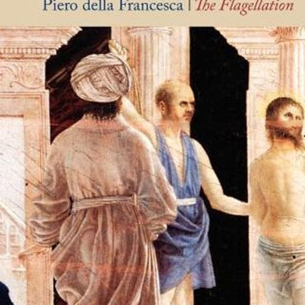 Piero Della Francesca: The Flagellation