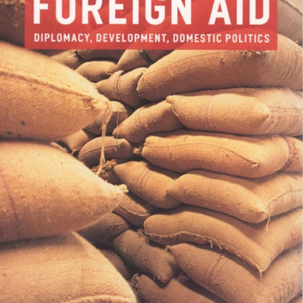 Foreign Aid: Diplomacy, Development, Domestic Politics