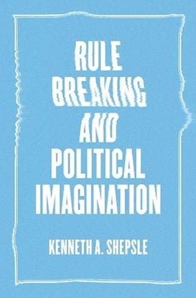 Rule Breaking and Political Imagination
