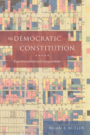 The Democratic Constitution: Experimentalism and Interpretation