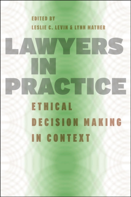 Lawyers in Practice  Ethical Decision Making in