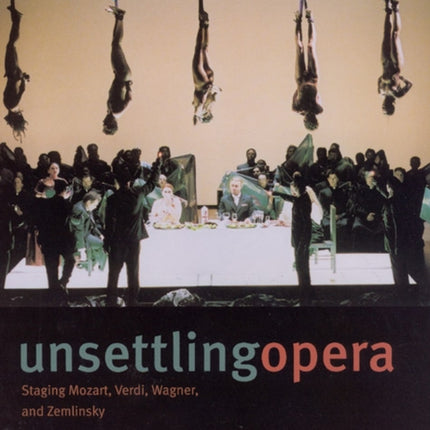 Unsettling Opera  Staging Mozart Verdi Wager and