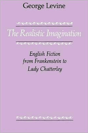 The Realistic Imagination: English Fiction from Frankenstein to Lady Chatterly