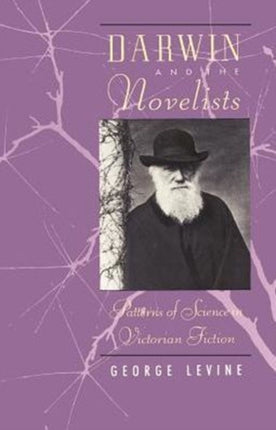 Darwin and the Novelists: Patterns of Science in Victorian Fiction