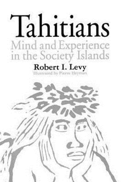 Tahitians: Mind and Experience in the Society Islands