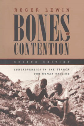 Bones of Contention: Controversies in the Search for Human Origins