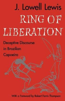 Ring of Liberation: Deceptive Discourse in Brazilian Capoeira