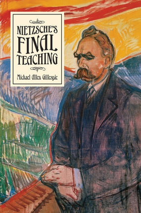 Nietzsches Final Teaching