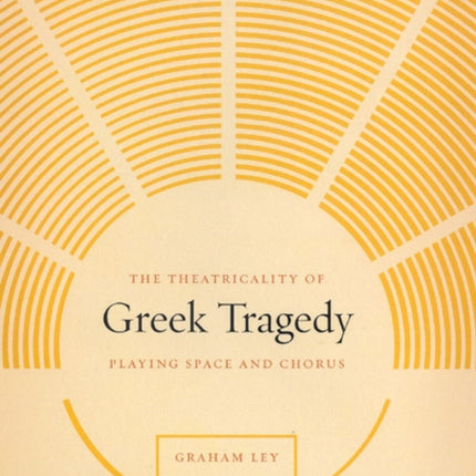 The Theatricality of Greek Tradegy  Playing Space