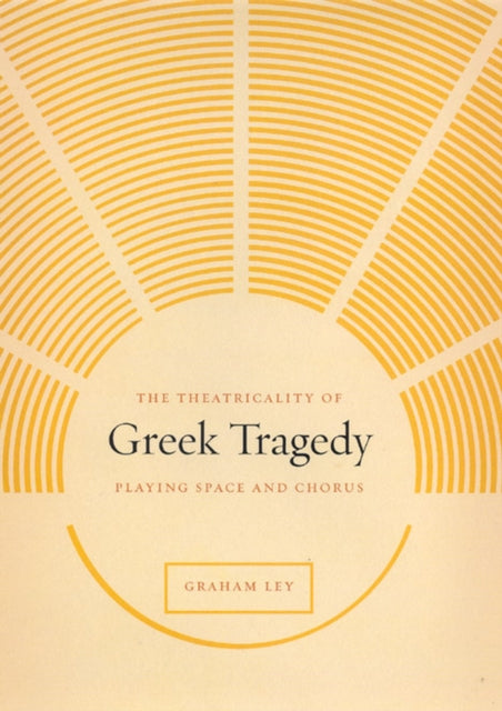 The Theatricality of Greek Tradegy  Playing Space