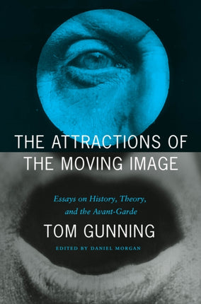 The Attractions of the Moving Image  Essays on
