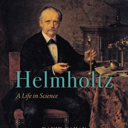 Helmholtz: A Life in Science