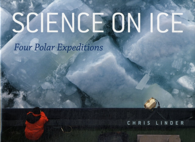 Science on Ice: Four Polar Expeditions