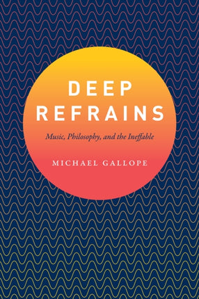 Deep Refrains: Music, Philosophy, and the Ineffable