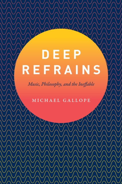 Deep Refrains: Music, Philosophy, and the Ineffable