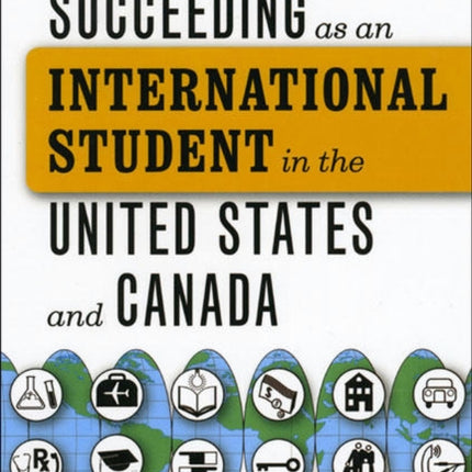 Succeeding as an International Student in the United States and Canada