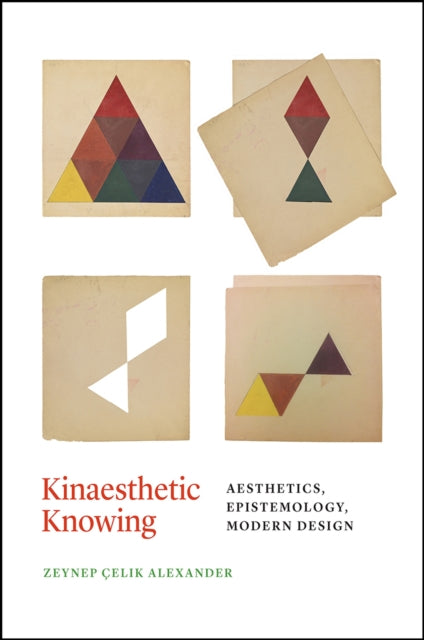 Kinaesthetic Knowing: Aesthetics, Epistemology, Modern Design