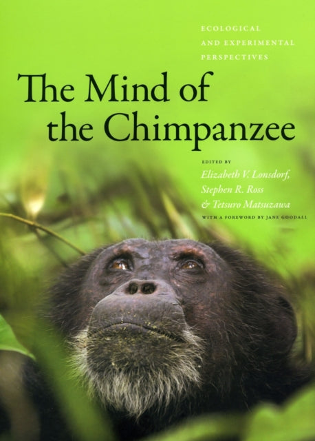 The Mind of the Chimpanzee: Ecological and Experimental Perspectives