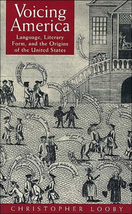 Voicing America: Language, Literary Form, and the Origins of the United States