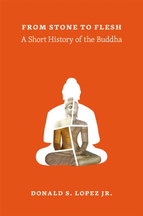 From Stone to Flesh: A Short History of the Buddha