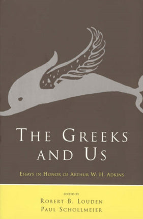 The Greeks and Us  Essays in Honor of Arthur W.