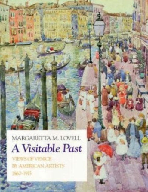 A Visitable Past Views of Venice by American