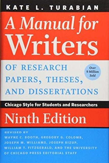 A Manual for Writers of Research Papers, Theses, and Dissertations, Ninth Edition: Chicago Style for Students and Researchers