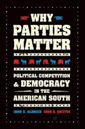 Why Parties Matter: Political Competition and Democracy in the American South