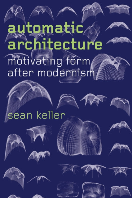 Automatic Architecture: Motivating Form after Modernism