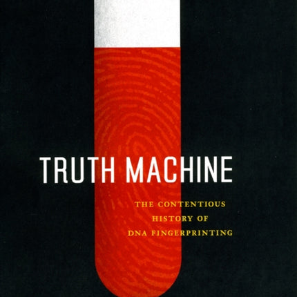 Truth Machine  The Contentious History of DNA