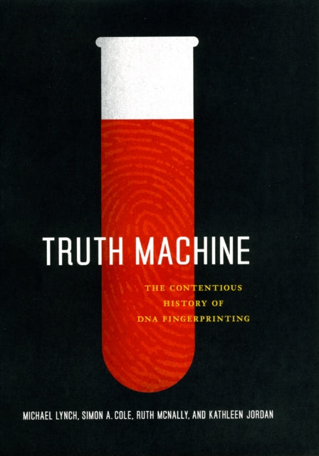 Truth Machine  The Contentious History of DNA