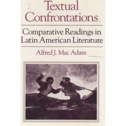 Textual Confrontations: Comparative Readings in Latin American Literature