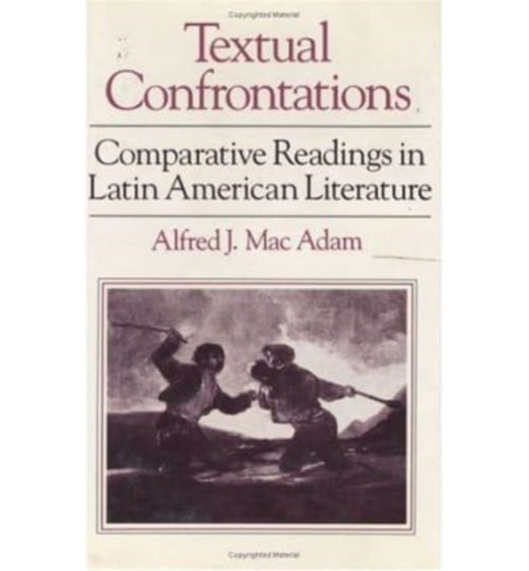 Textual Confrontations: Comparative Readings in Latin American Literature