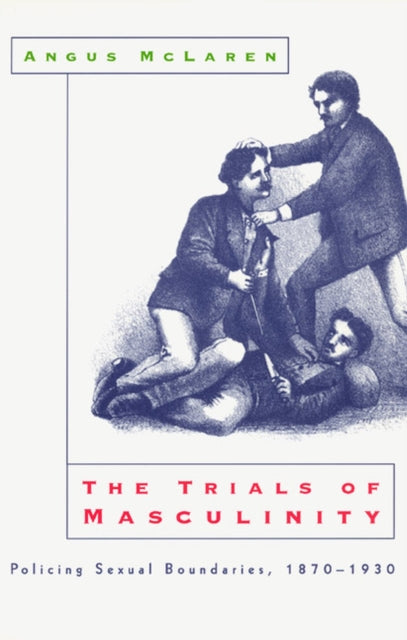The Trials of Masculinity Policing Sexual