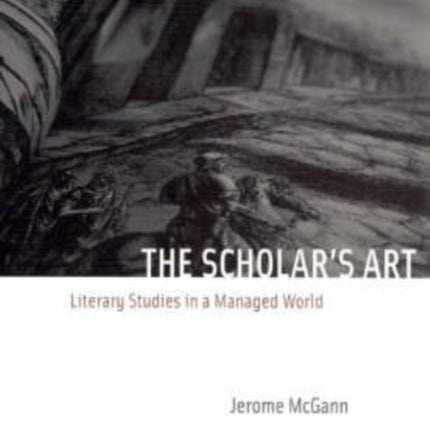 The Scholar's Art: Literary Studies in a Managed World